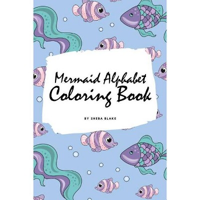 Mermaid Alphabet Coloring Book for Children (6x9 Coloring Book / Activity Book) - by  Sheba Blake (Paperback)