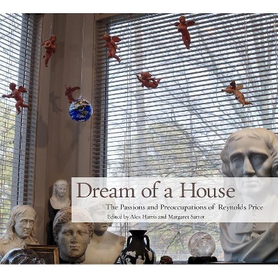Dream of a House - by  Alex Harris & Margaret Sartor (Hardcover)