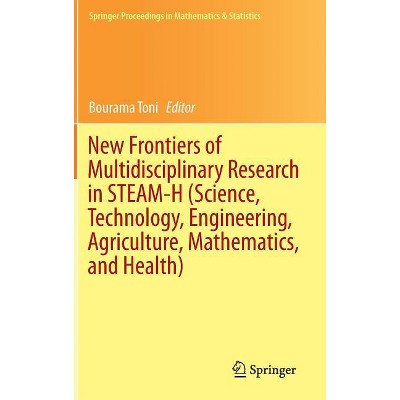 New Frontiers of Multidisciplinary Research in Steam-H (Science, Technology, Engineering, Agriculture, Mathematics, and Health) - by  Bourama Toni