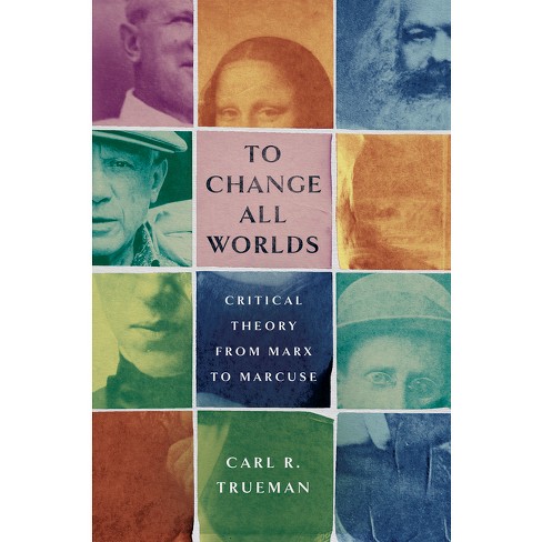 To Change All Worlds - By Carl R Trueman (hardcover) : Target