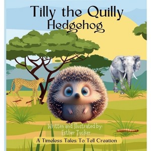 Tilly the Quilly Hedgehog - by  Esther Tucker (Paperback) - 1 of 1