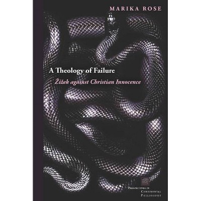 A Theology of Failure - (Perspectives in Continental Philosophy) by  Marika Rose (Paperback)