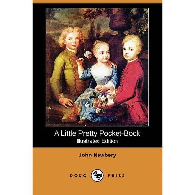 A Little Pretty Pocket-Book (Illustrated Edition) (Dodo Press) - by  John Newbery (Paperback)