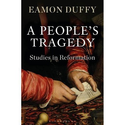 A People's Tragedy - by  Eamon Duffy (Hardcover)