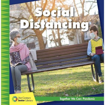 Social Distancing - (21st Century Junior Library: Together We Can: Pandemic) by  Shannon Stocker (Paperback)