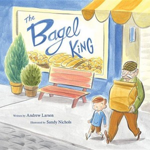 The Bagel King - by  Andrew Larsen (Hardcover) - 1 of 1