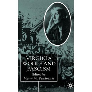Virginia Woolf and Fascism - by  Merry Pawlowski (Hardcover) - 1 of 1