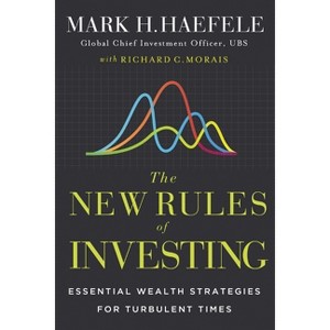The New Rules of Investing - by  Mark Haefele & Richard C Morais (Hardcover) - 1 of 1
