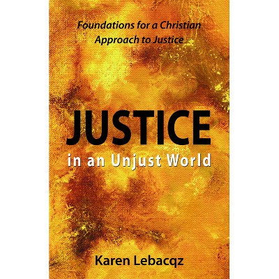 Justice in an Unjust World - Annotated by  Karen Lebacqz (Paperback)