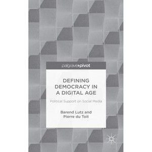 Defining Democracy in a Digital Age - by  B Lutz & P Toit (Hardcover) - 1 of 1