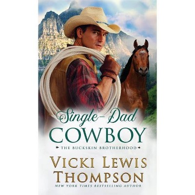 Single-Dad Cowboy - (The Buckskin Brotherhood) by  Vicki Lewis Thompson (Paperback)