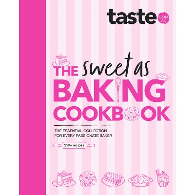 The Sweet as Baking Cookbook - by  Taste Com Au (Hardcover)