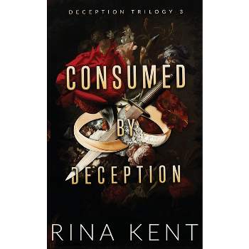 Consumed by Deception - (Deception Trilogy Special Edition) by Rina Kent