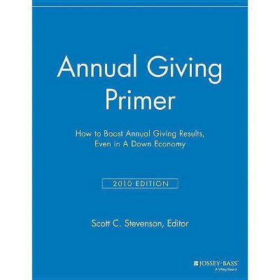 Annual Giving Primer - (Major Gifts Report) by  Scott C Stevenson (Paperback)