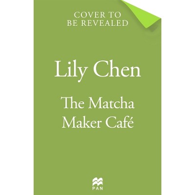 The Matcha Maker Café - by  Lily Chen (Paperback)