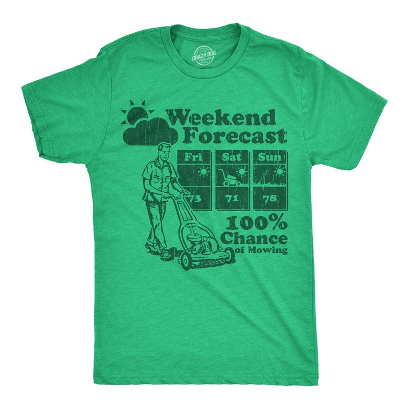 Mens Funny T Shirts Weekend Forecast 100% Chance Of Mowing Sarcastic Graphic Novelty Tee for Men - Crazy Dog Men's T Shirt Gift for Dad Green S