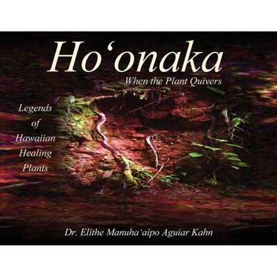 Ho'onaka - by  Elithe Manuha'aipo Aguiar Kahn (Paperback)