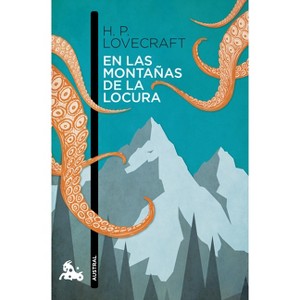 En Las Montañas de la Locura: Novela de Terror Cósmico / At the Mountains of Madness: A Cosmic Horror Novel - by  H P Lovecraft (Paperback) - 1 of 1