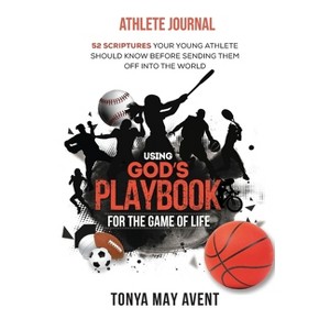 Using God's Playbook for the Game of Life - by  Tonya May Avent (Paperback) - 1 of 1
