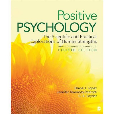 Positive Psychology - 4th Edition by  Shane J Lopez & Jennifer Teramoto Pedrotti & Charles Richard Snyder (Paperback)