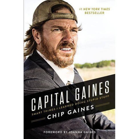 Capital Gaines The Smart Things I Ve Learned By Doing Stupid Stuff Hardcover Chip Gaines Target