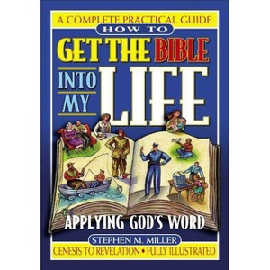 How to Get the Bible Into My Life - by  Stephen M Miller (Paperback) - 1 of 1