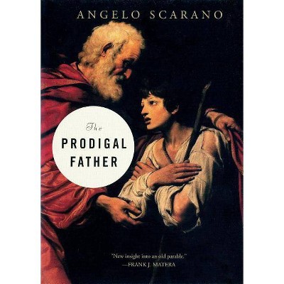 The Prodigal Father - by  Angelo Scarano (Paperback)