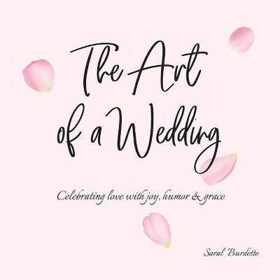 The Art of a Wedding - by  Saral Burdette (Paperback)