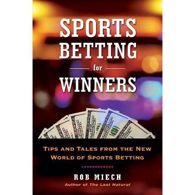 Sports Betting for Winners - by  Rob Miech (Paperback)