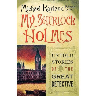 My Sherlock Holmes - by  Michael Kurland (Paperback)