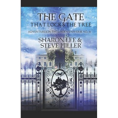 The Gate that Locks the Tree - (Adventures in the Liaden Universe (R)) by  Steve Miller & Sharon Lee (Paperback)