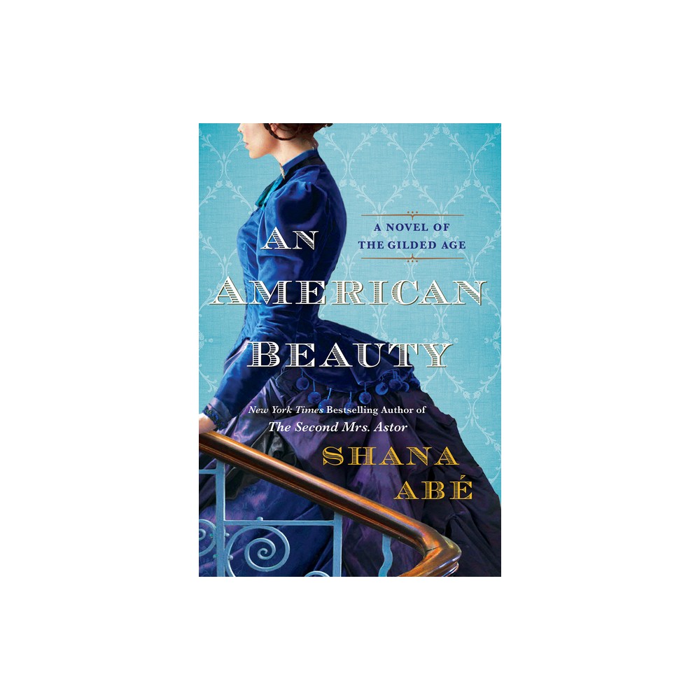 An American Beauty - by Shana Abe (Paperback)