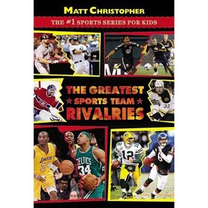 The Greatest Sports Team Rivalries - by  Matt Christopher (Paperback) - 1 of 1