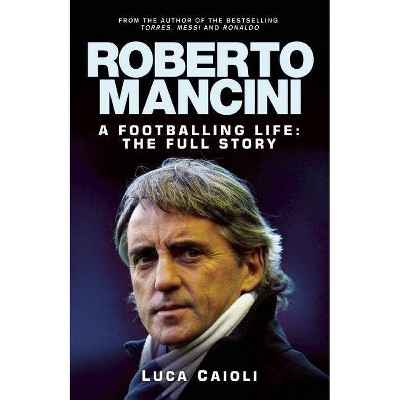 Roberto Mancini - by  Luca Caioli (Paperback)