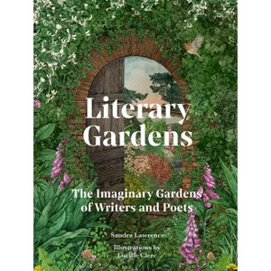 Literary Gardens - by  Sandra Lawrence (Hardcover) - 1 of 1