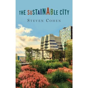 The Sustainable City - by  Steven Cohen (Paperback) - 1 of 1