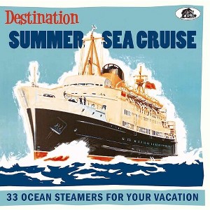 Various Artists - Destination Summer Sea Cruise: 33 Ocean Steamers For Your Vacation (Various Artists) (CD) - 1 of 1