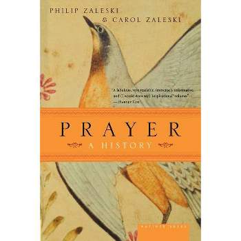 Prayer - by  Philip Zaleski & Carol Zaleski (Paperback)