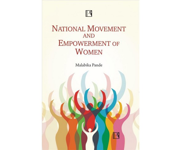 National Movement and Empowerment of Women : Nation-building in the United Provinces -  (Hardcover)