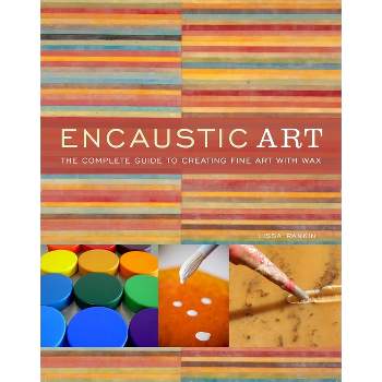 Encaustic Art - by  Lissa Rankin (Paperback)