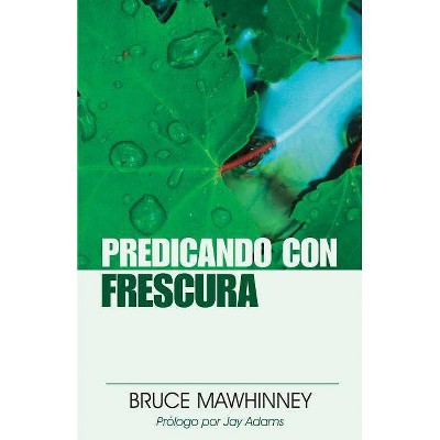 Predicando Con Frescura - 4th Edition by  Bruce Mawhinney (Paperback)