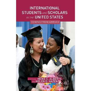 International Students and Scholars in the United States - by Heike C Alberts & Helen D Hazen
