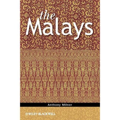 The Malays - (Peoples of South-East Asia and the Pacific) by  Anthony Milner (Paperback)