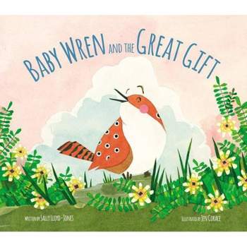 Baby Wren and the Great Gift - by  Sally Lloyd-Jones (Hardcover)