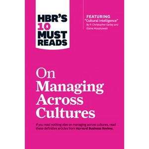 Hbr's 10 Must Reads on Managing Across Cultures (with Featured Article Cultural Intelligence by P. Christopher Earley and Elaine Mosakowski) - 1 of 1