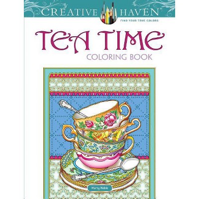 Creative Haven Tea Time Coloring Book - (Creative Haven Coloring Books) by  Marty Noble (Paperback)