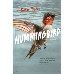 Hummingbird - by  Tristan Hughes (Paperback) - 1 of 1