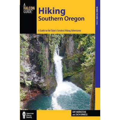 Hiking Southern Oregon - (Falcon Guides Where to Hike) by  Art Bernstein & Zach Urness (Paperback)