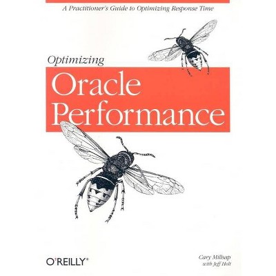 Optimizing Oracle Performance - by  Cary Millsap & Jeff Holt (Paperback)