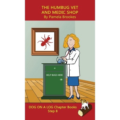 The Humbug Vet and Medic Shop Chapter Book - (Dog on a Log Chapter Books) by  Pamela Brookes (Hardcover)